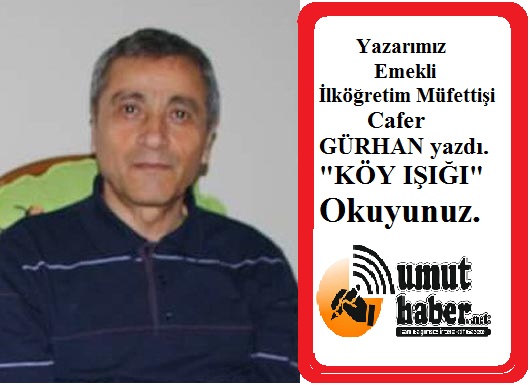 YAZARIMIZ EMEKLİ İLKÖĞRETİM MÜFETTİŞİ CAFER GÜRHAN YAZDI