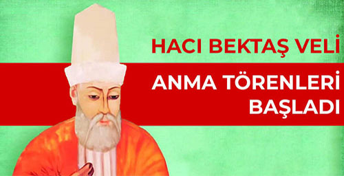 HACI BEKTAŞ VELİ ANMA TÖRENLERİ BAŞLADI
