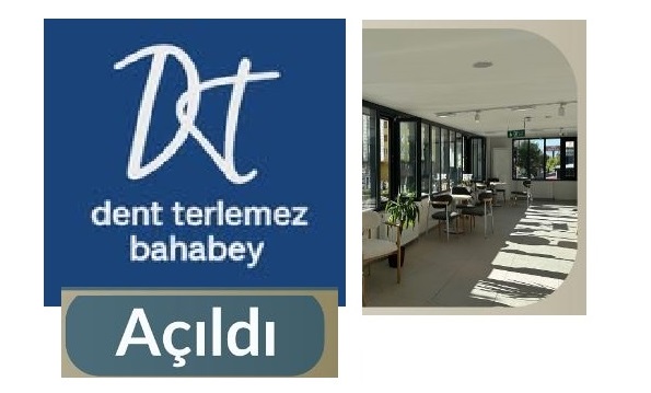 DENT TERLEMEZ ŞUBESİ BAHABEY CADDESİ’NDE
