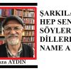 UMUT HABER YAZARI RIZA AYDIN YAZDI.. ŞARKILAR HEP SENİ SÖYLER..