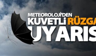 KUVVETLİ RÜZGAR VE FIRTINA BEKLENİYOR
