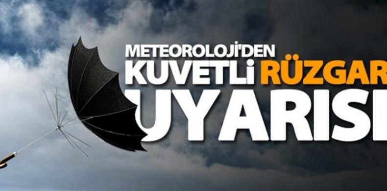 KUVVETLİ RÜZGAR VE FIRTINA BEKLENİYOR