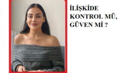 Umut Haber Yazarı Psikolog Ezgi KALIÇ kaleme aldı.. İLİŞKİDE KONTROL  MÜ, GÜVEN Mİ ?