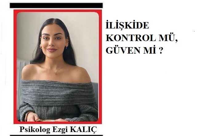 Umut Haber Yazarı Psikolog Ezgi KALIÇ kaleme aldı.. İLİŞKİDE KONTROL  MÜ, GÜVEN Mİ ?