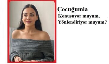 Umut Haber Yazarı Psikolog Ezgi KALIÇ yazdı.. ÇOCUĞUMLA KONUŞUYOR MUYUM, YÖNLENDİRİYOR MUYUM?