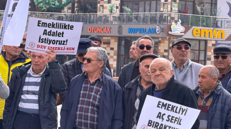 ÇORUMLU EMEKLİ MEYDANLARA ÇIKTI