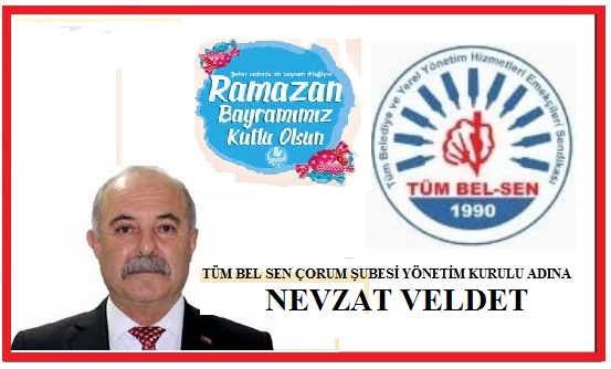 SAĞLIK, HUZUR VE UMUT’LA NİCE BAYRAMLARA.. Nevzat Veldet Tüm Bel Sen Başkanı