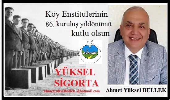 17 NİSAN KÖY ENSTİTÜLERİ’NİN 86. KURULUŞ YILDÖNÜMÜ KUTLU OLSUN.. Yüksel Sigorta – Ahmet Yüksel Bellek