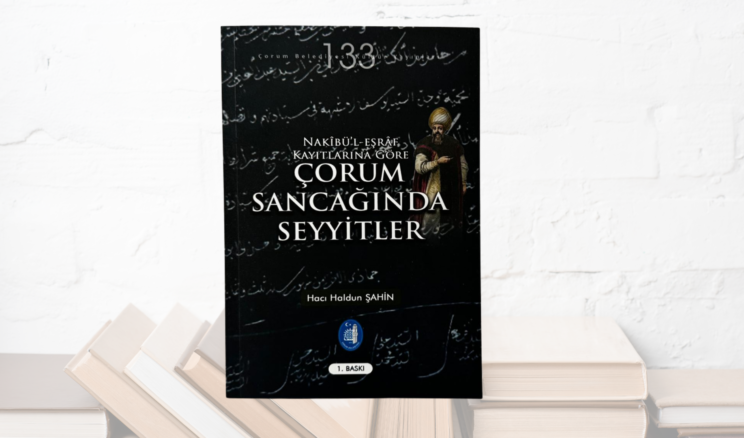 ‘ÇORUM SANCAĞINDA SEYYİTLER’ KİTABI ÇIKTI