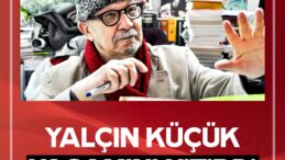 PROF.DR.YALÇIN KÜÇÜK YAŞAMINI YİTİRDİ