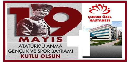 19 Mayıs Atatürk’ü Anma Gençlik ve Spor Bayramı’mız Kutlu Olsun.. Çorum Özel Hastanesi