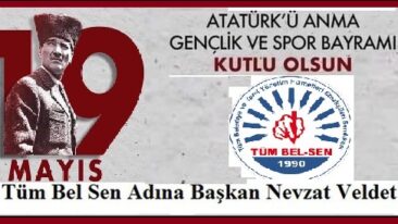 19 Mayıs Atatürk’ü Anma Gençlik ve Spor Bayramı’mız Kutlu Olsun.. Tüm Bel Sen Çorum Şubesi Yönetim Kurulu Adına NEVZAT VELDET