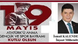 19 Mayıs Atatürk’ü Anma Gençlik ve Spor Bayramı’mız Kutlu Olsun.. KALENDER YAPI – İSMAİL KALENDER İnşaat Mühendisi