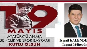 19 Mayıs Atatürk’ü Anma Gençlik ve Spor Bayramı’mız Kutlu Olsun.. KALENDER YAPI – İSMAİL KALENDER İnşaat Mühendisi
