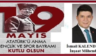 19 Mayıs Atatürk’ü Anma Gençlik ve Spor Bayramı’mız Kutlu Olsun.. KALENDER YAPI – İSMAİL KALENDER İnşaat Mühendisi