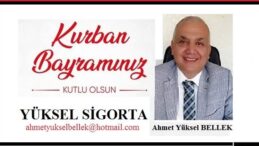 NİCE BAYRAMLARA Yüksel Sigorta – Ahmet Yüksel BELLEK