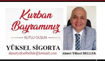 NİCE BAYRAMLARA Yüksel Sigorta – Ahmet Yüksel BELLEK