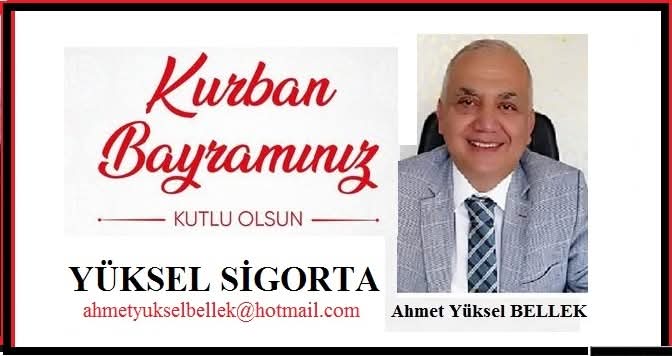 NİCE BAYRAMLARA Yüksel Sigorta – Ahmet Yüksel BELLEK