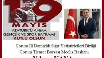 19 Mayıs Atatürk’ü Anma Gençlik ve Spor Bayramı’mız Kutlu Olsun. Çorum İli Damızlık Sığır Yetiştiricileri Birliği Başkanı & Çorum Ticaret Borsası Meclis Başkanı YILMAZ KAYA