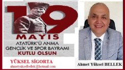 Atatürk’ü Anma Gençlik ve Spor Bayramı’mız kutlu olsun.. YÜKSEL SİGORTA – Ahmet Yüksel BELLEK