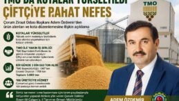 TMO’DA KOTALAR YÜKSELTİLDİ: ÇİFTÇİYE RAHAT NEFES