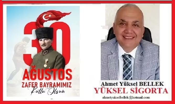 Ahmet Yüksel BELLEK / Yüksel Sigorta ’30 Ağustos Zafer Bayramı’mız kutlu olsun’