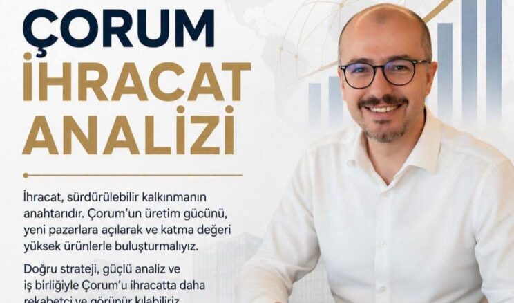 ÇORUM İHRACAT ANALİZİ Emrah Öztürk – Köşe Yazısı